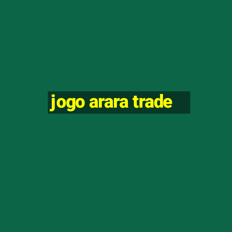 jogo arara trade