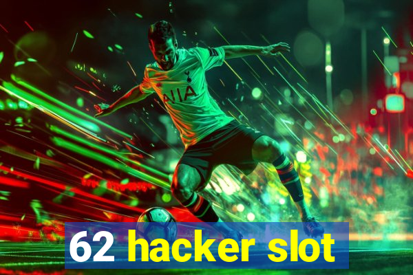 62 hacker slot