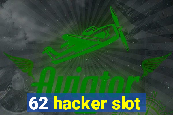 62 hacker slot