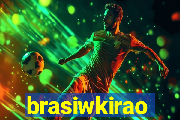 brasiwkirao