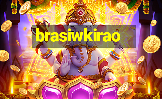 brasiwkirao