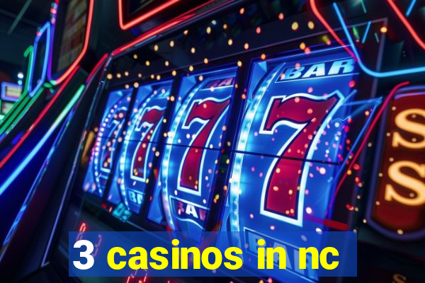 3 casinos in nc