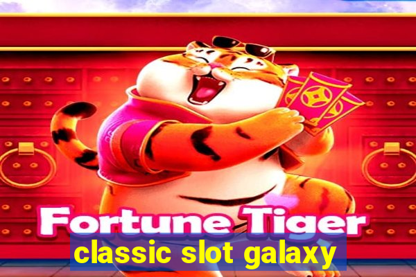 classic slot galaxy