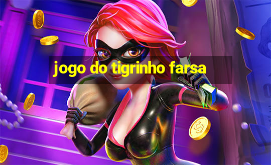 jogo do tigrinho farsa