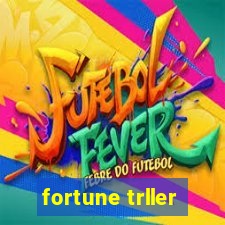 fortune trller