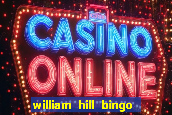 william hill bingo refer a friend