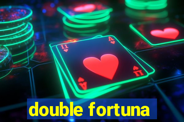 double fortuna