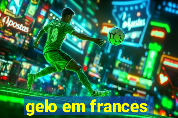 gelo em frances