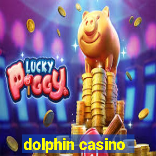 dolphin casino