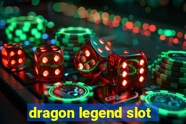 dragon legend slot