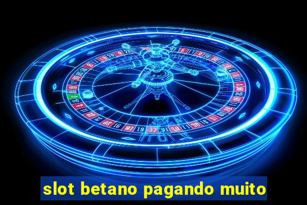 slot betano pagando muito