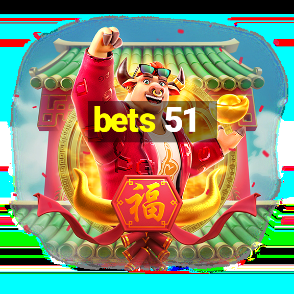 bets 51