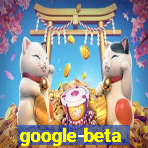 google-beta