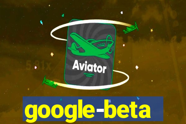 google-beta