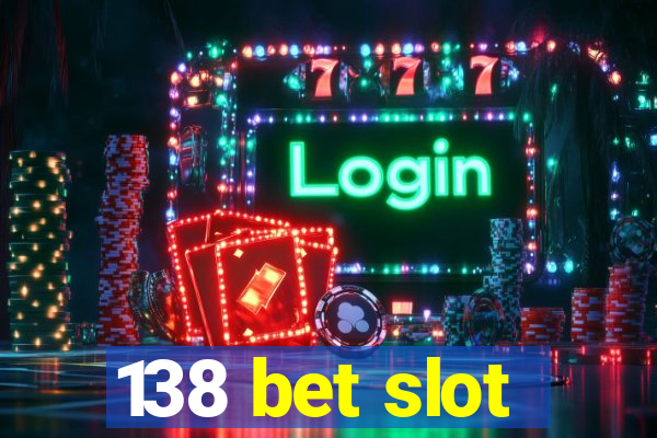 138 bet slot