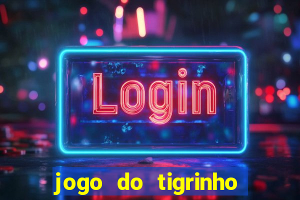 jogo do tigrinho bonus de cadastro