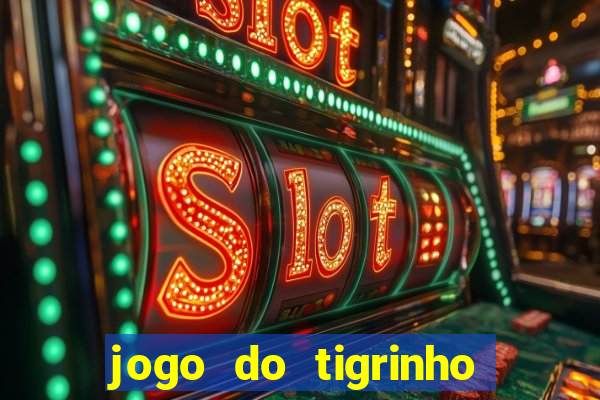 jogo do tigrinho bonus de cadastro