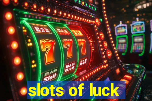 slots of luck