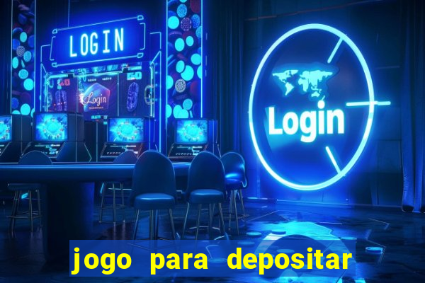 jogo para depositar 1 real