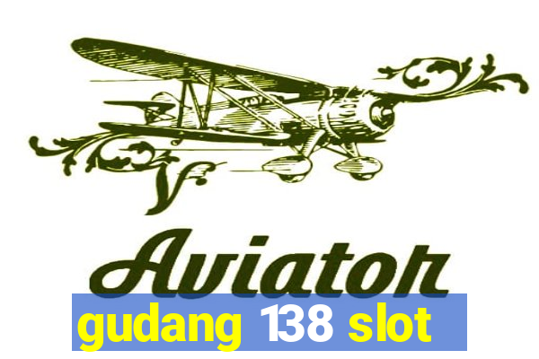 gudang 138 slot