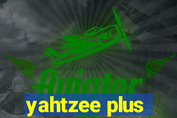 yahtzee plus