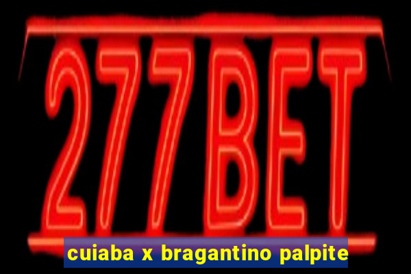 cuiaba x bragantino palpite