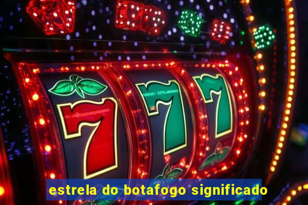 estrela do botafogo significado