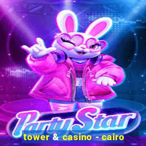 tower & casino - cairo