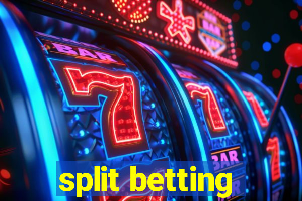 split betting