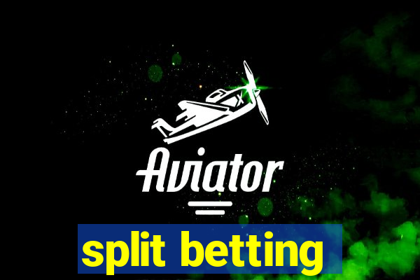 split betting