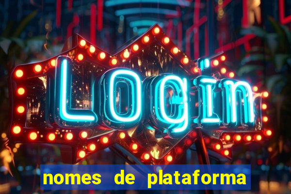 nomes de plataforma de jogos de aposta