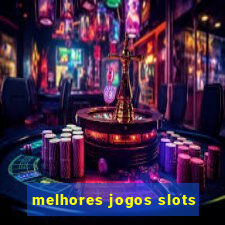 melhores jogos slots