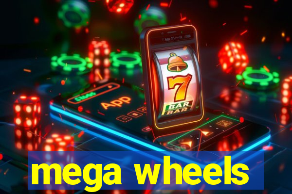 mega wheels