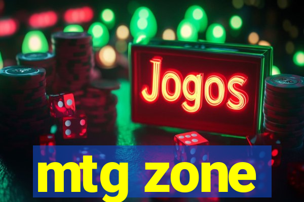 mtg zone