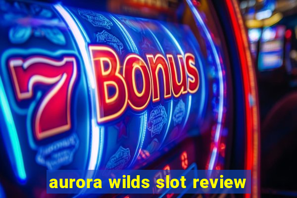 aurora wilds slot review