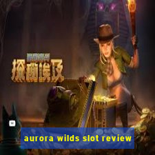 aurora wilds slot review