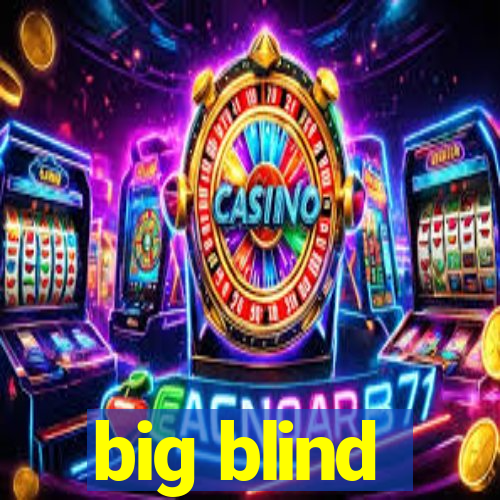 big blind