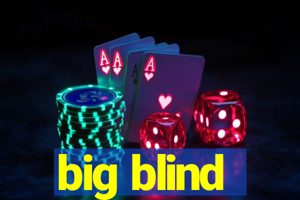 big blind