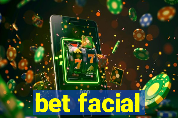 bet facial