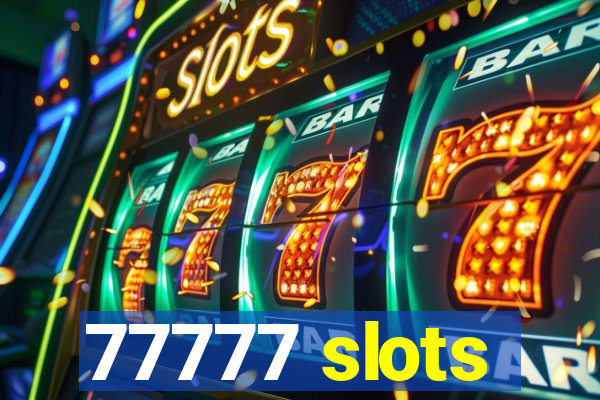 77777 slots