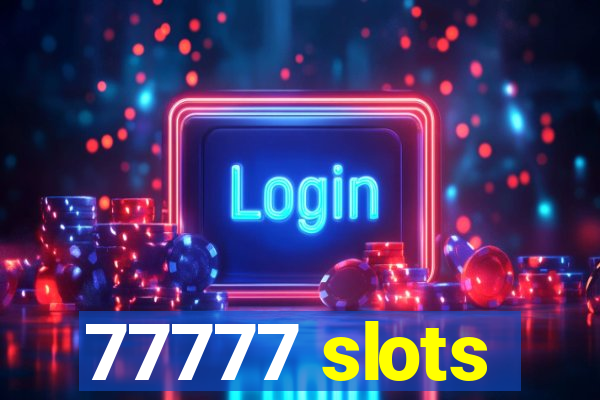 77777 slots