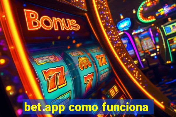 bet.app como funciona