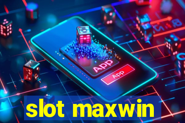 slot maxwin