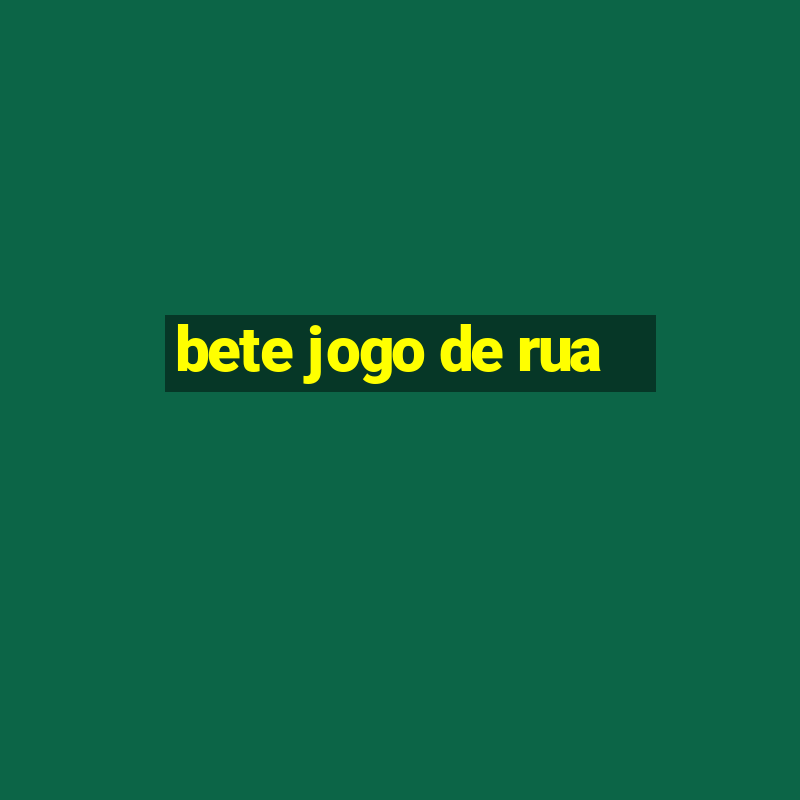 bete jogo de rua