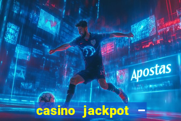 casino jackpot – slot machine