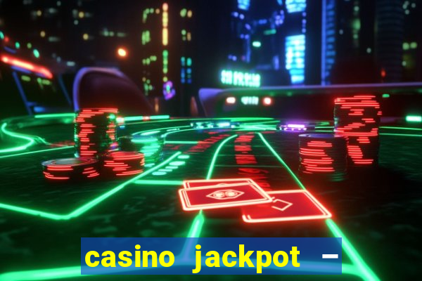 casino jackpot – slot machine