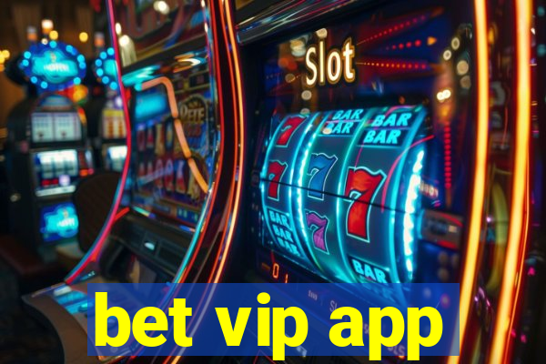 bet vip app