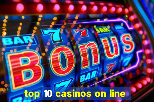 top 10 casinos on line