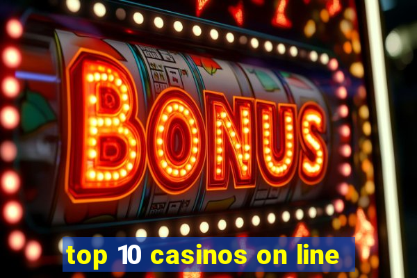 top 10 casinos on line