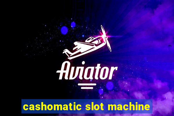 cashomatic slot machine